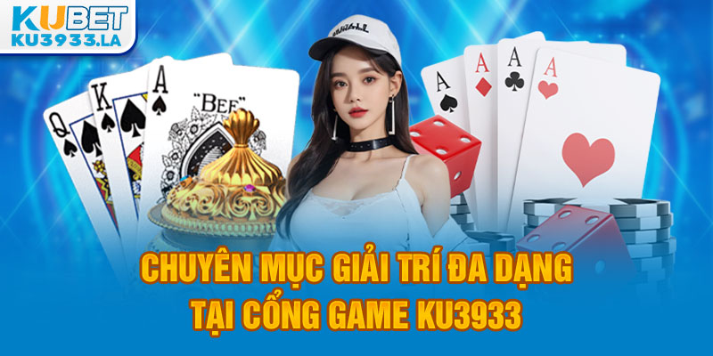 Chuyên mục giải trí đa dạng tại cổng game